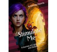Stimulate Me: A Journey of Light, Shadow, and Destiny