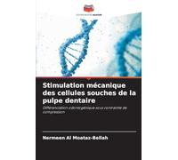 Stimulation mécanique des cellules souches de la pulpe dentaire: Différenciation odontogénique sous contrainte de compression