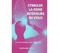 STIMULER LA REINE INTÉRIEURE EN VOUS DÉVOTIONNEL DE 21 JOURS