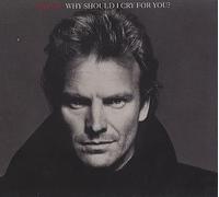 Sting - Why Should I Cry for You / We'll Be Together