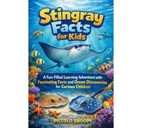 Stingray Facts for Kids: A Colorful Picture Book Packed with Fun Facts, Amazing Photos, and Ocean Learning for Curious Children