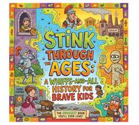 Stink Through the Ages: A Whiffs-And-All History for Brave Kids: Gross and Smelly Historical Facts for Children | Fun Educational Book about Ancient ... | Hilarious Gift for Boys and Girls Ages 6-12