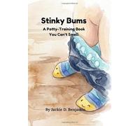Stinky Bums: A Potty-Training Book You Can’t Smell