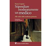 Stipendiare moderatamente un medico. Alle radici della medicina primaria (Saperi)