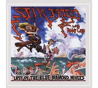 Stir Fried - Last of the Blue Diamond Miners with Buddy Cage &