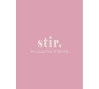 Stir - My Collection of Recipes: A Blank Pink Recipe Journal to Write in Your Own Recipes - Perfect for Family Keepsakes and Stylish Kitchen Decor