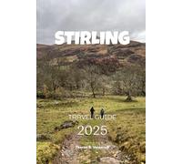 STIRLING TRAVEL GUIDE 2025 (Pathfinders: Ultimate Travel Guides)