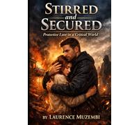 Stirred and Secured: Protective Love in a Critical World (Sovereign Woman)