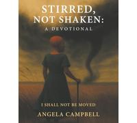 Stirred, Not Shaken: A Devotional: I Shall Not Be Moved
