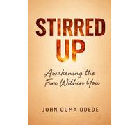 STIRRED UP: Awakening the Fire Within You