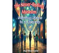 Stirring Stars in a Teacup (The Never-Ending Museum)