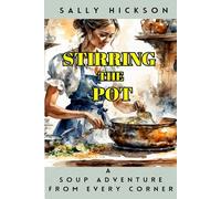 STIRRING THE POT: A Soup Adventure from Every Corner Around The World
