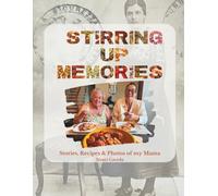 Stirring Up Memories: Stories, Recipes & Photos of my Mama