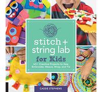 Stitch and String Lab for Kids: 40+ Creative Projects to Sew, Embroider, Weave, Wrap, and Tie (21)