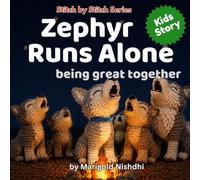 Stitch by Stitch - Zephyr Runs Alone: A Teamwork Picture Book for Kids Ages 3-7 About Cooperation, Friendship, and Working Together