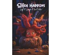 Stitch Happens | For WIPs, Whips and Whoopsies: A Yarn-Fueled Journal of Hooks, Hiccups & Handcrafted Magic
