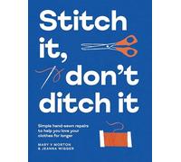Stitch It, Don't Ditch It: Simple hand-sewn repairs to help you love your clothes for longer