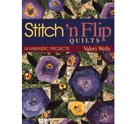 Stitch ’n Flip Quilts. 14 Fantastic Projects - Print on Demand Edition