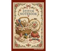 Stitch Notebook: Cozy Sewing Basket Cross Stitch Journal: For Embroidery, Quilting & Cottagecore Craft Lovers