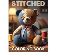 Stitched : Bold and Easy Patchwork Animals Coloring Book: 50 Cozy Plushie Patterns, Quilted Critters & Sewing Seam Designs for Adults & Teens - Simple Large Print Art for Relaxation