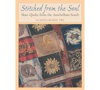 Stitched from the Soul: Slave Quilts from the Antebellum South (Chapel Hill Books)