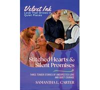 Stitched Hearts & Silent Promises: Three Tender Stories of Unexpected Love and Quiet Courage: 6 (Velvet Ink: Love That Grows in Quiet Places)