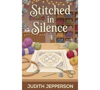 Stitched in Silence: A Pineview Cozy Mystery