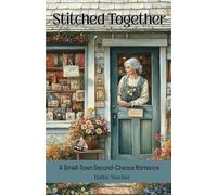 Stitched Together: A Small-Town Second-Chance Romance