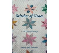 Stitches of Grace: in the Quilt of My Life