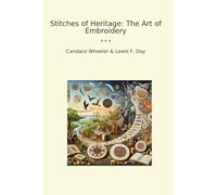 Stitches of Heritage: The Art of Embroidery (Classic Bundles)