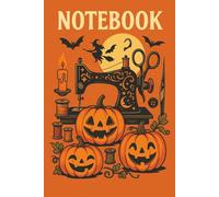 Stitchin’ & Witchin’ - Halloween Edition: A Spooky-Cute Notebook for Sewists and Pumpkin Fans: Vintage-style Halloween notebook with jack-o’-lanterns, sewing gear, and haunted stitching vibes