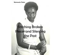 Stitching Broken Pieces and Silencing the Past
