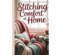 Stitching Comfort at Home: 25 Easy and Cozy Crochet Blanket & Throw Patterns to Relax, Create, and Fill Your Space with Handmade Warmth