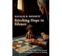 Stitching Hope in Silence: She Thought Her Heart Had Closed Forever-Until He Asked for a Lesson in Healing: 1 (Threads of Grace: Amish Love Stories)
