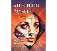 Stitching Myself: A Journey Through Betrayal and the Path to Self