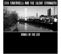 Stiv Cantarelli & The Silent Strangers - Banks Of The Lea