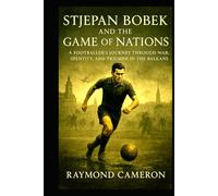 Stjepan Bobek and the Game of Nations: A Footballer’s Journey Through War, Identity, and Triumph in the Balkans