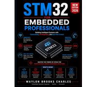 STM32 FOR EMBEDDED PROFESSIONALS: Building Intelligent Systems with Connectivity, AI Integration, and Real-Time Control