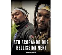 Sto scopando due bellissimi Neri: Racconti Erotici Gay Espliciti in Italiano per Adulti: 37
