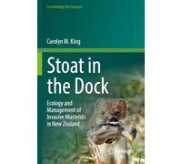Stoat in the Dock: Ecology and Management of Invasive Mustelids in New Zealand (Fascinating Life Sciences)