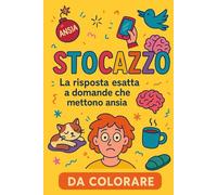 Stocazzo: La risposta esatta a domande che mettono ansia