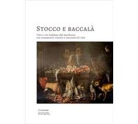 Stocco e baccalà. Vite e vie italiane del merluzzo, tra commerci, ricette e racconti di vita (Il Conviviale)