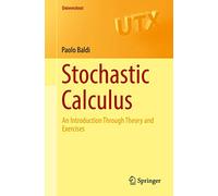 Stochastic Calculus: An Introduction Through Theory and Exercises (Universitext)
