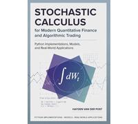 Stochastic Calculus for Modern Quantitative Finance and Algorithmic Trading: Python Implementations, Models, and Real-World Applications
