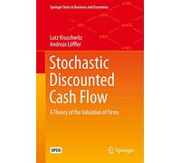 Stochastic Discounted Cash Flow: A Theory of the Valuation of Firms (Springer Texts in Business and Economics)
