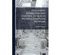 Stochastic Estimation and Control of Queues Within a Computer Network