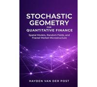 Stochastic Geometry for Quantitative Finance: Spatial Models, Random Fields, and Fractal Market Microstructure