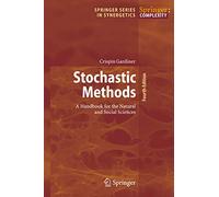 Stochastic Methods: A Handbook for the Natural and Social Sciences: 13 (Springer Series in Synergetics)