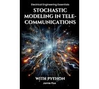 Stochastic Modeling in Telecommunications: With Python (Electrical Engineering Essentials with Python)