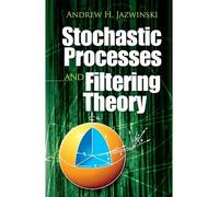 [( Stochastic Processes and Filtering Theory )] [by: Andrew H. Jazwinski] [Jan-2008]